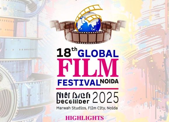 18th Global Film Festival Noida 2025 Announced for 10th to 12th December a67a116d-da6f-4a27-b66d-761aab9d53aa