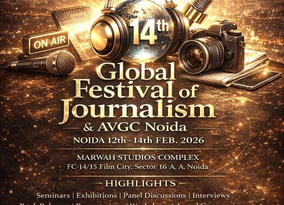 14th Global Festival of Journalism and AVGC Noida Announced from 12th February- the International Day of Journalism ec3808e8-749c-40a8-b016-a62f89b5d392